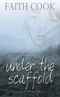 More information on Under the Scaffold - A Historical Novel