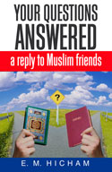 Your Questions Answered - A reply to Muslim friends
