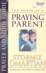 Power Of A Praying Parent: Prayer / Study Guide