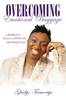 Overcoming Emotional Baggage: A Woman's Guide to Living the Abundant..