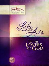 Passion Translations Luke & Acts To The Lovers Of God