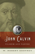More information on John Calvin: Pilgrim and Pastor