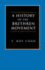 History of the Brethren Movement: Its Origins, Its Worldwide.....