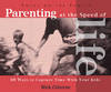 More information on Parenting at the Speed of Life
