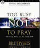 Too Busy Not To Pray - Slowing Down To Be With God (Audiobook)
