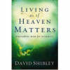 Living As If Heaven Matters - Preparing Now For Eternity