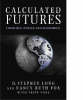 Calculated Futures - Theology, Ethics, And Economics