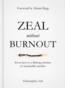 More information on Zeal Without Burnout