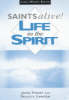 Saints Alive: Life In The Spirit