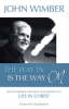The Way in is the Way On: John Wimber's Teaching and Writing....