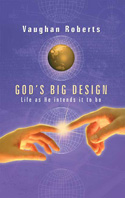 More information on God's Big Design: Life as he intends it to be