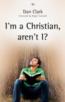 More information on I'm a Christian, Aren't I? Growing in Confidence with God