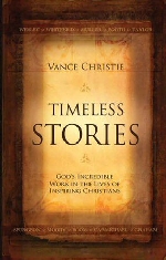 Timeless Stories: God's Incredible Work in the Lives of inspiring Chri