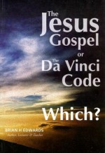 JESUS GOSPEL OR DA VINCI CODE - WHICH?