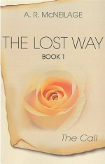 The Lost Way Book 1: The Call