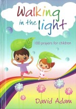 Walking in the Light - 100 Prayers for Children