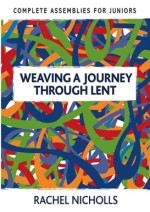 Weaving a Journey Through Lent: Complete Assemblies for Juniors
