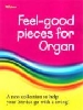 More information on Feel Good Pieces for Organ: A New Collection to Help Your Service go w