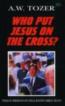 Who Put Jesus On The Cross ?