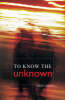 To Know The Unknown