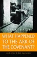 More information on What Happened to the Ark of the Covenant