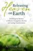 Releasing Heaven on Earth: Removing the Barriers to Effective Evangeli