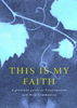 More information on This Is My Faith