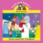 Jesus And The Children: Gruff And Saucy's Mini Books
