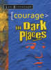 More information on Courage in Dark Places