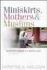 Miniskirts, Mothers and Muslims