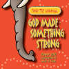 God Made Something Strong (Find The Animal)