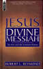 Jesus: Divine Messiah - The New And Old Testament Witness