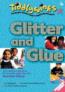 Glitter and Glue: 101 creative craft ideas for use with under-fives