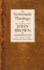Systematic Theology Of John Brown Of Haddington, The