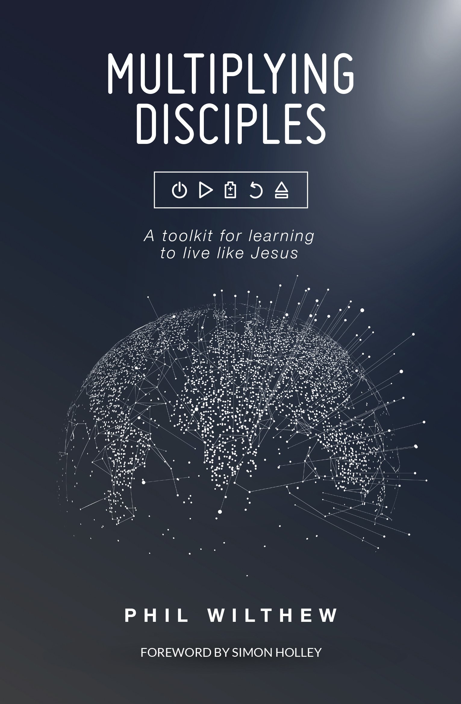 More information on Multiplying Disciples A toolkit for learning to live like Jesus