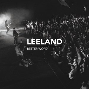 More information on Better Word Live Leeland Cd