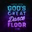 Gods Great Dance Floor Step 02 