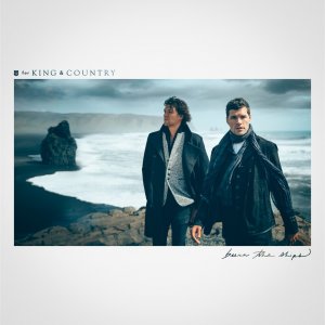 More information on FOR KING & COUNTRY - BURN THE SHIPS
