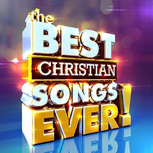 More information on Best Christian Songs Ever!