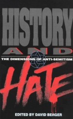 History and Hate: The Dimensions of Anti-Semitism