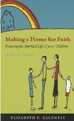 Making a Home for Faith: Nurturing the Spiritual Life of Your Children