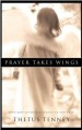 More information on Prayer Takes Wings : How God Sends His Angels As You Pray