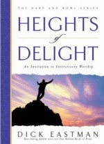 Heights Of Delight: An Invitation To Intercessory Worship