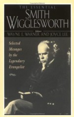 Essential Smith Wigglesworth, The