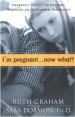 More information on I'm Pregnant... Now What?