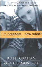 I'm Pregnant... Now What?