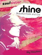 Soul Sister Shine: Beautiful Inside and Out
