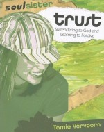 Trust: Surrendering to God and Learning to Forgive - Soul Sister