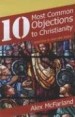 More information on The 10 Most Common Objections To Christianity