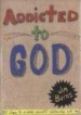 More information on Addicted to God